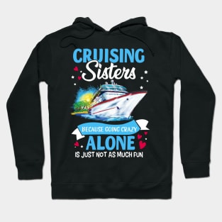 Cruising Sisters Because Going Crazy Alone Is Just Not As Much Fun Hoodie